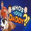 Icona di Who's Your Daddy?