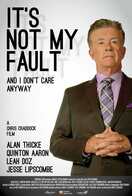 Poster of It's Not My Fault and I Don't Care Anyway