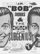 Poster of J.R. “Bob” Dobbs and The Church of the SubGenius