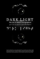 Poster of Dark Light: The Art of Blind Photographers