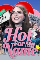 Poster of Hot For My Name