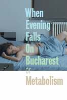 Poster of When Evening Falls on Bucharest or Metabolism