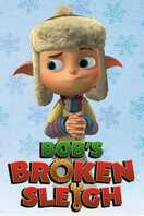 Poster of Bob's Broken Sleigh