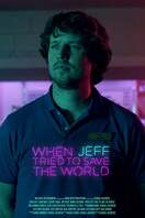 Poster of When Jeff Tried to Save the World