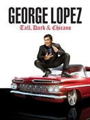 Poster of George Lopez: Tall, Dark & Chicano