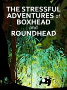 Poster of The Stressful Adventures of Boxhead & Roundhead