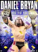 Poster of Daniel Bryan: Just Say Yes! Yes! Yes!