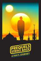 Poster of The Prequels Strike Back: A Fan's Journey