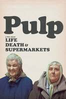 Poster of Pulp: a Film About Life, Death & Supermarkets
