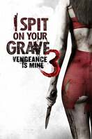 Poster of I Spit on Your Grave III: Vengeance is Mine