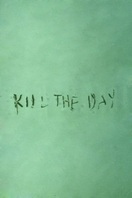Poster of Kill the Day