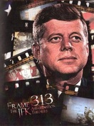 Poster of Frame 313: The JFK Assassination Theories