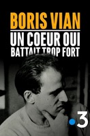 Poster of Boris Vian, un cœur qui battait trop fort