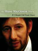 Poster of If I Should Fall from Grace: The Shane MacGowan Story