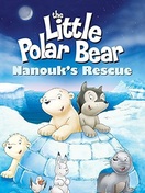 Poster of The Little Polar Bear: Nanouk's Rescue