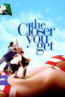 Poster of The Closer You Get