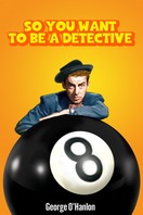 Poster of So You Want to Be a Detective