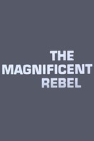 Poster of The Magnificent Rebel