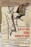 Poster of Life as a Fatal Sexually Transmitted Disease