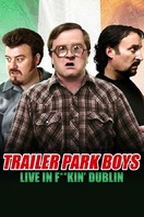 Poster of Trailer Park Boys: Live in F**kin' Dublin
