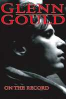 Poster of Glenn Gould: On The Record