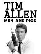 Poster of Tim Allen: Men Are Pigs