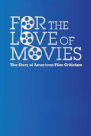 Poster of For the Love of Movies: The Story of American Film Criticism