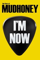 Poster of I'm Now: The Story of Mudhoney