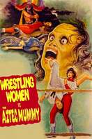 Poster of The Wrestling Women vs. the Aztec Mummy