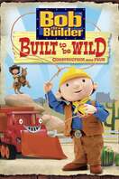 Poster of Bob the Builder: Built to be Wild