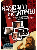 Poster of Basically Frightened: The Musical Madness of Colonel Bruce Hampton