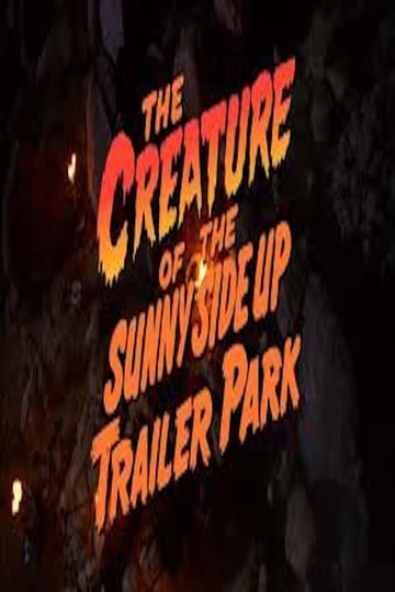 Poster of The Creature of the Sunny Side Up Trailer Park