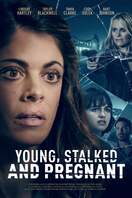 Poster of Young, Stalked, and Pregnant