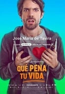 Poster of Que pena tu vida