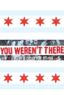 Poster of You Weren't There: A History of Chicago Punk 1977–1984