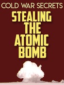 Poster of Cold War Secrets: Stealing the Atomic Bomb