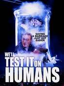 Poster of We'll Test It on Humans