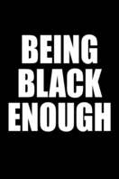 Poster of Being Black Enough