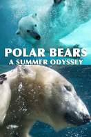 Poster of Polar Bears: A Summer Odyssey