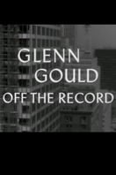 Poster of Glenn Gould: Off the Record