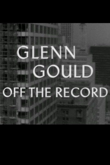 Poster of Glenn Gould: Off the Record