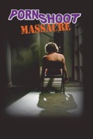 Poster of Porn Shoot Massacre