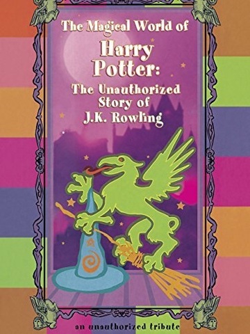 Poster of The Magical World of Harry Potter: The Unauthorized Story of J.K. Rowling