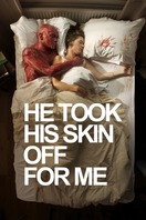 Poster of He Took His Skin Off For Me