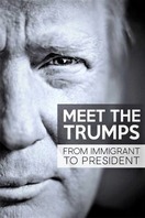 Poster of Meet the Trumps: From Immigrant to President