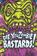 Poster of Die You Zombie Bastards!