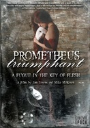 Poster of Prometheus Triumphant: A Fugue in the Key of Flesh