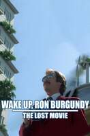 Poster of Wake Up, Ron Burgundy: The Lost Movie