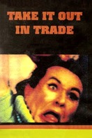 Poster of Take It Out in Trade