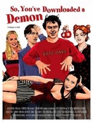 Poster of So, You've Downloaded a Demon